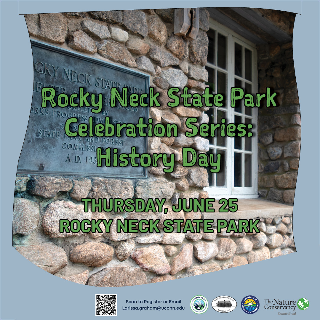 Image of a stone building with a plaque that reads Rocky Neck State Park. Text overlaid on the image announces Rocky Neck State Park Celebration Series: History Day, Thursday, June 25. Logos for The Nature Conservancy and other entities are visible at the bottom.